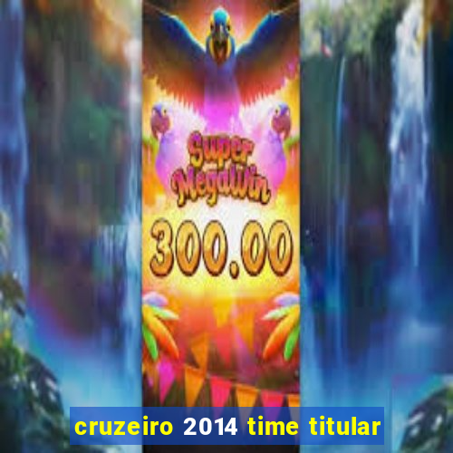 cruzeiro 2014 time titular